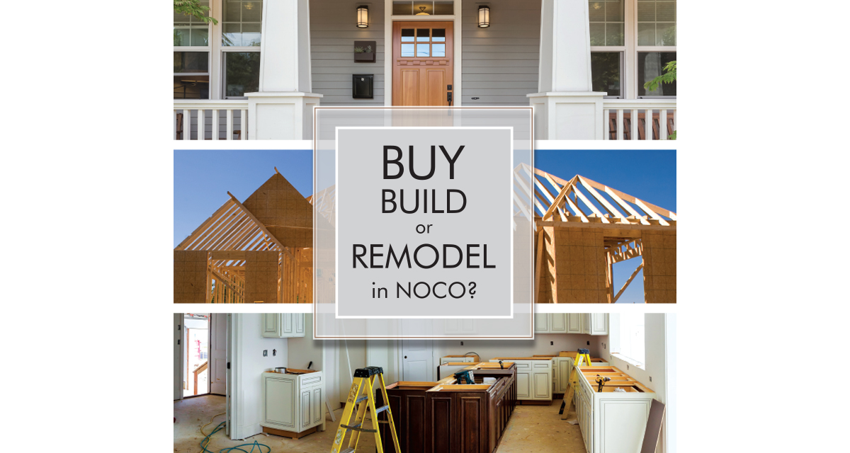 Buy, Build or Remodel in NOCO