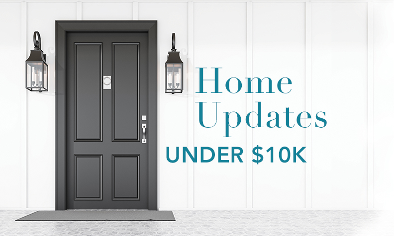 Home Updates UNDER $10K