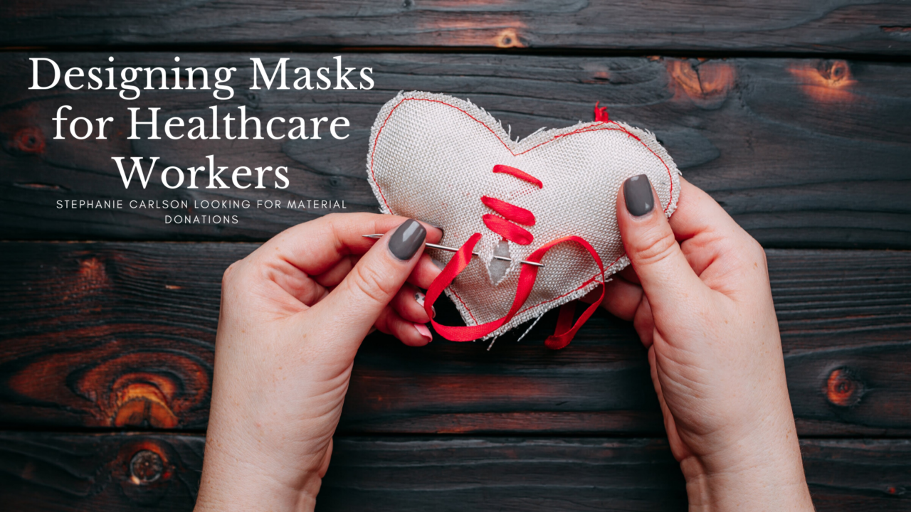 Creating Masks for Healthcare Workers: Donations Needed