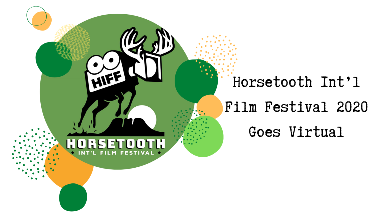 Horsetooth Int’l Film Festival 2020 Goes Virtual