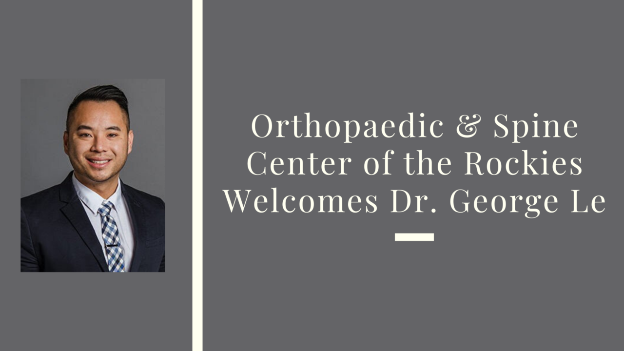 Orthopaedic & Spine Center of the Rockies Welcomes Podiatrist, Dr. George Le, DPM