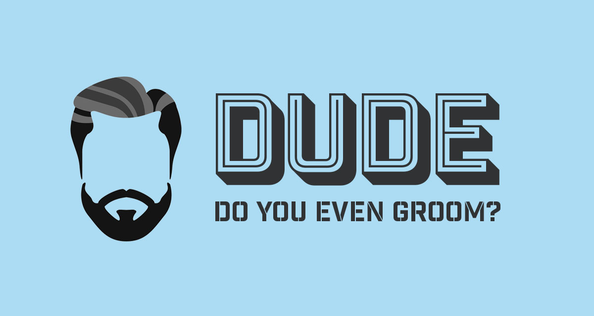 Dude, do you even groom?