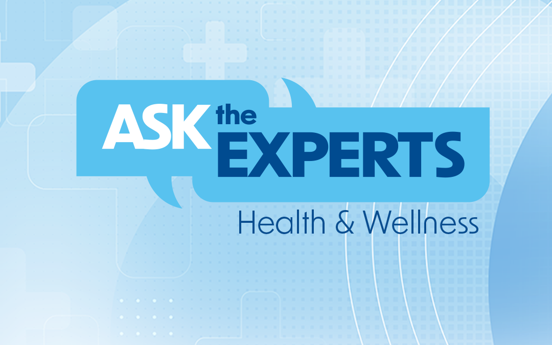 Ask the Experts – Health & Wellness